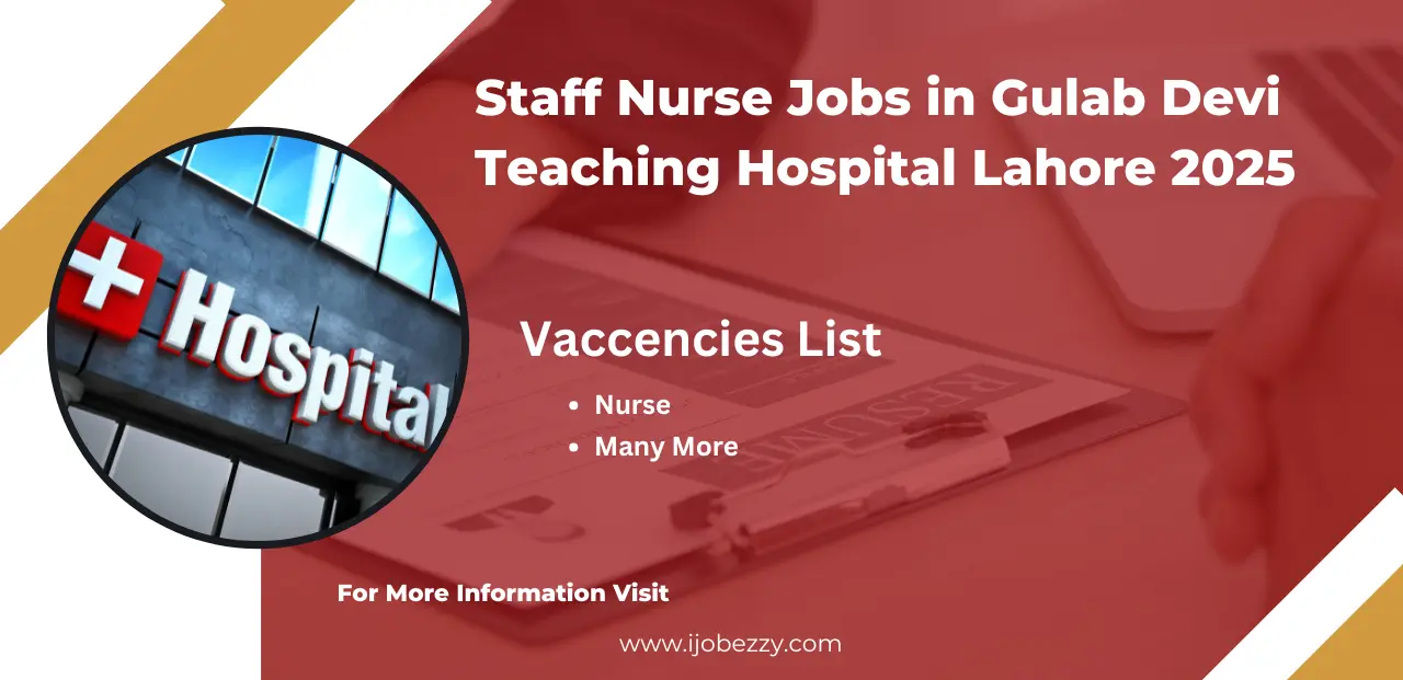 Staff Nurse Jobs in Gulab Devi Teaching Hospital Lahore 2025