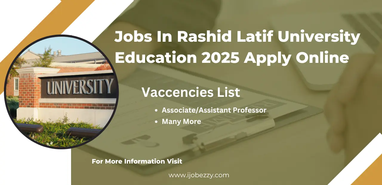 Jobs In Rashid Latif University Education 2025 Apply Online