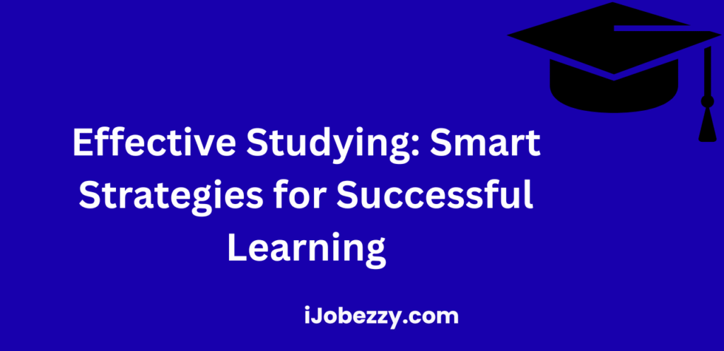 Effective Studying: Smart Strategies for Successful Learning